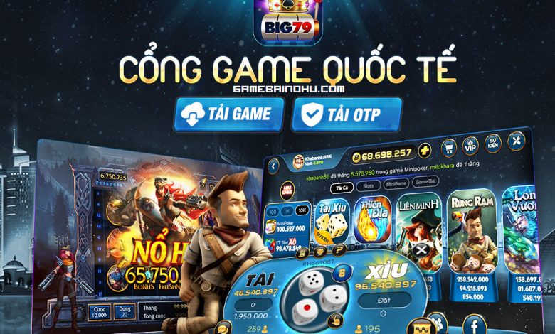 BIG79 – Cổng game đổi thưởng quốc tế uy tín, chất lượng